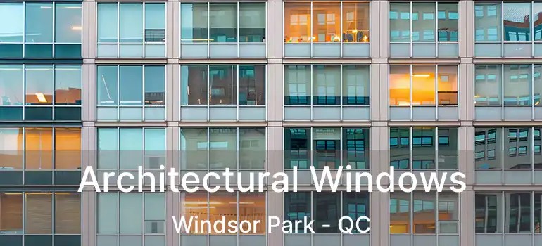  Architectural Windows Windsor Park - QC