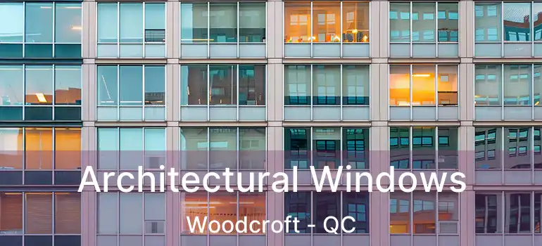  Architectural Windows Woodcroft - QC