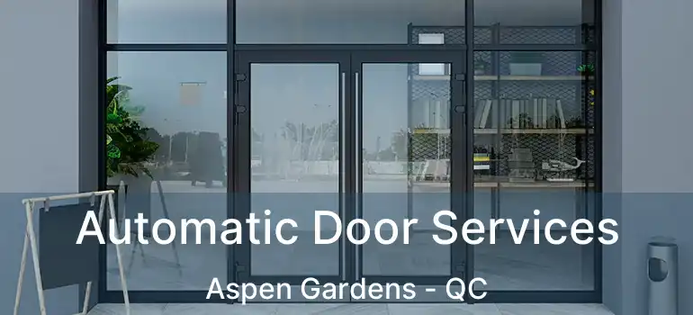  Automatic Door Services Aspen Gardens - QC