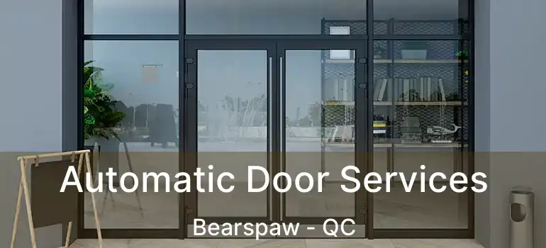  Automatic Door Services Bearspaw - QC