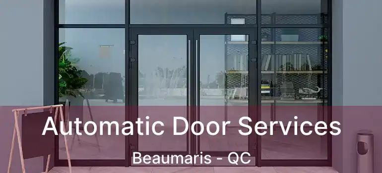  Automatic Door Services Beaumaris - QC