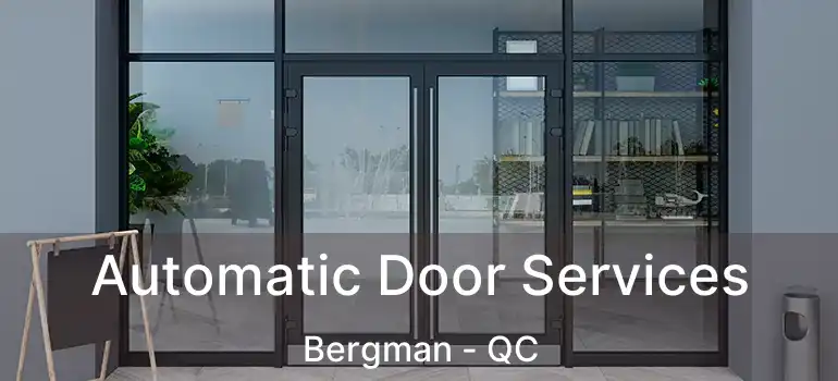  Automatic Door Services Bergman - QC