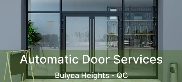  Automatic Door Services Bulyea Heights - QC