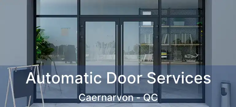  Automatic Door Services Caernarvon - QC