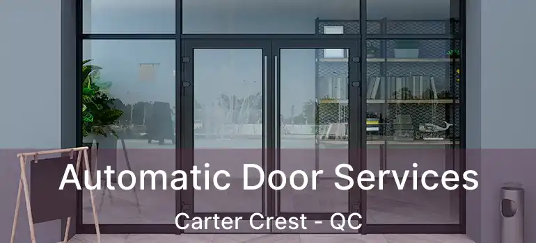  Automatic Door Services Carter Crest - QC