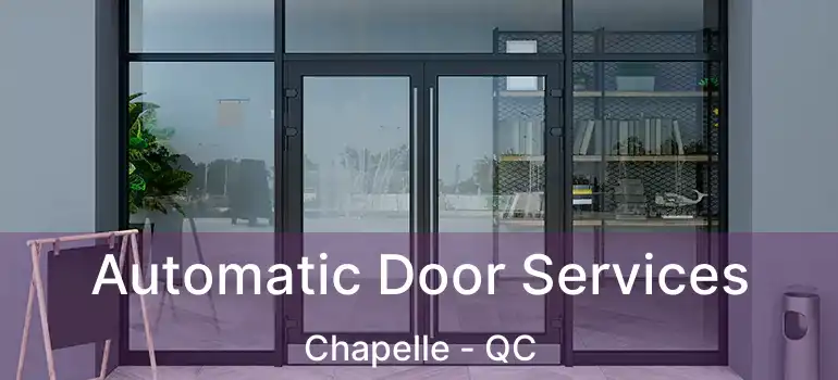  Automatic Door Services Chapelle - QC