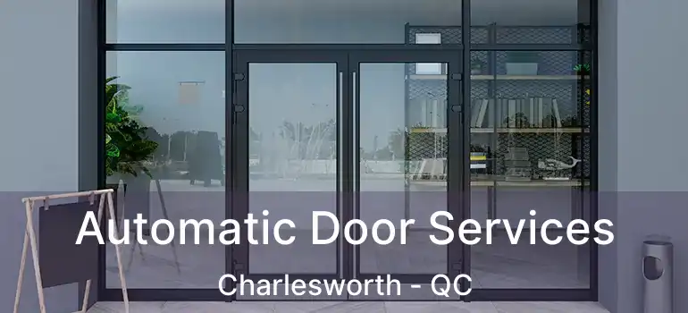  Automatic Door Services Charlesworth - QC