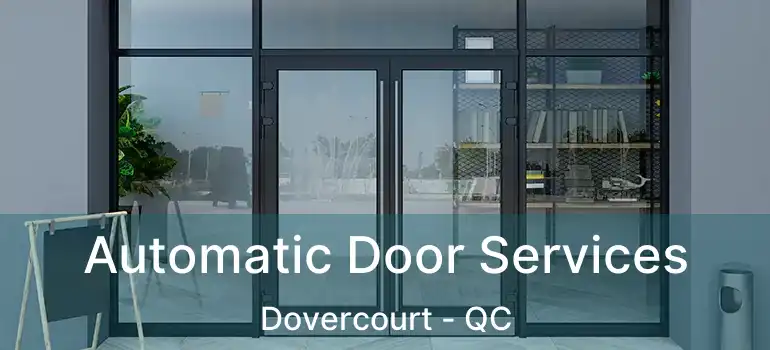  Automatic Door Services Dovercourt - QC