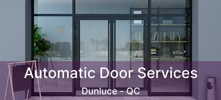  Automatic Door Services Dunluce - QC