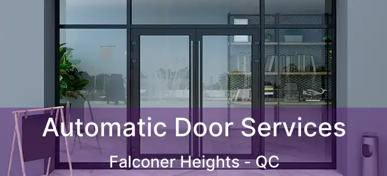  Automatic Door Services Falconer Heights - QC