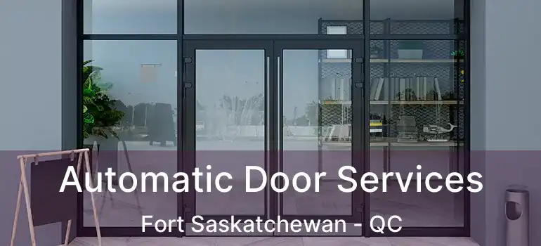  Automatic Door Services Fort Saskatchewan - QC