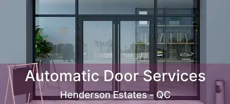 Automatic Door Services Henderson Estates - QC