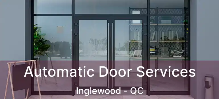  Automatic Door Services Inglewood - QC