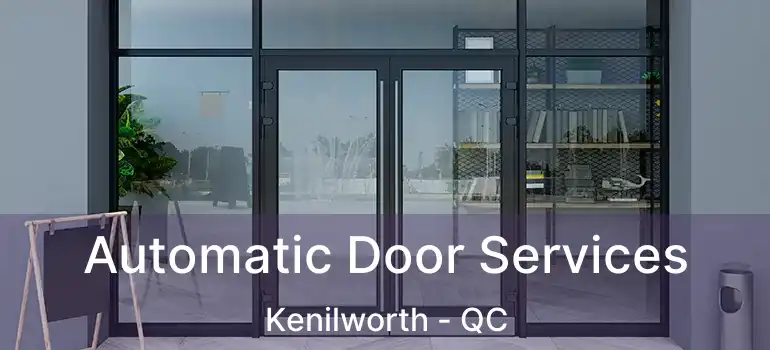  Automatic Door Services Kenilworth - QC