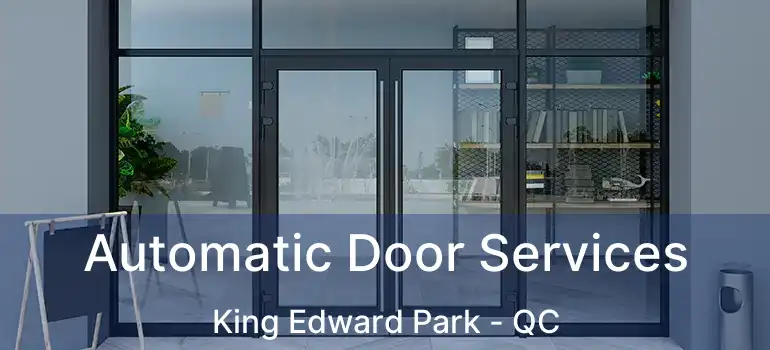  Automatic Door Services King Edward Park - QC
