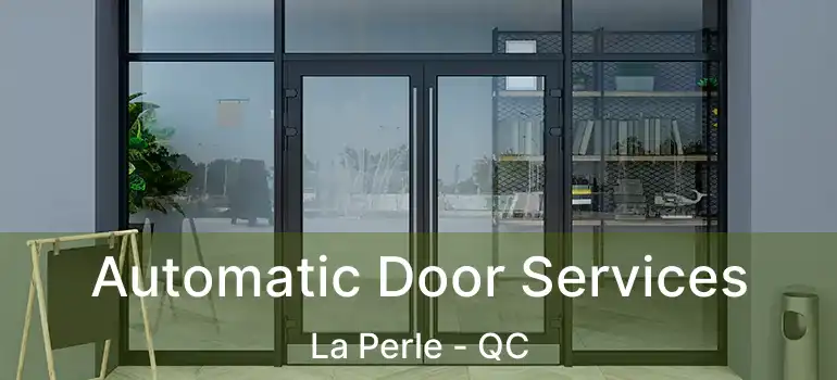  Automatic Door Services La Perle - QC
