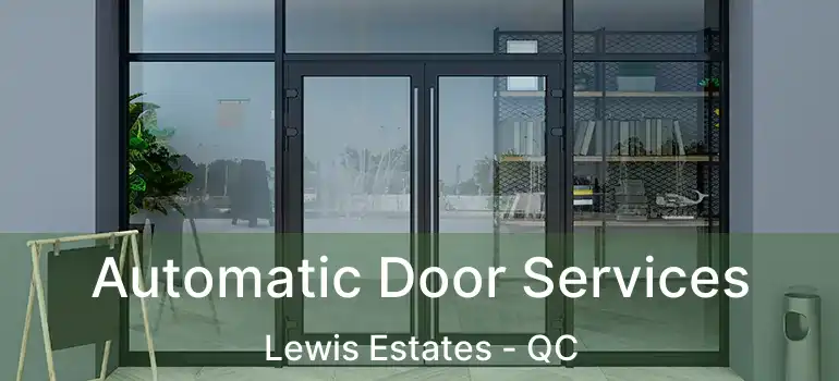  Automatic Door Services Lewis Estates - QC