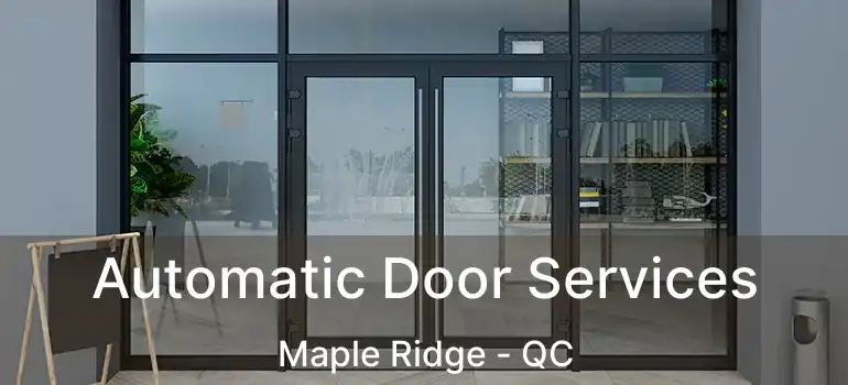  Automatic Door Services Maple Ridge - QC