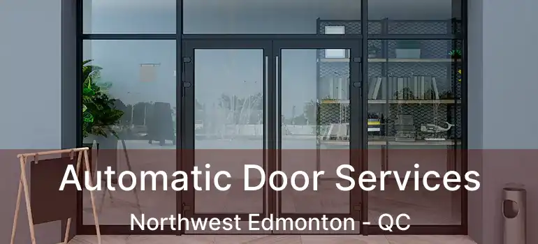  Automatic Door Services Northwest Edmonton - QC