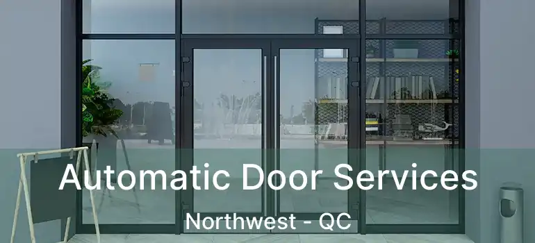  Automatic Door Services Northwest - QC