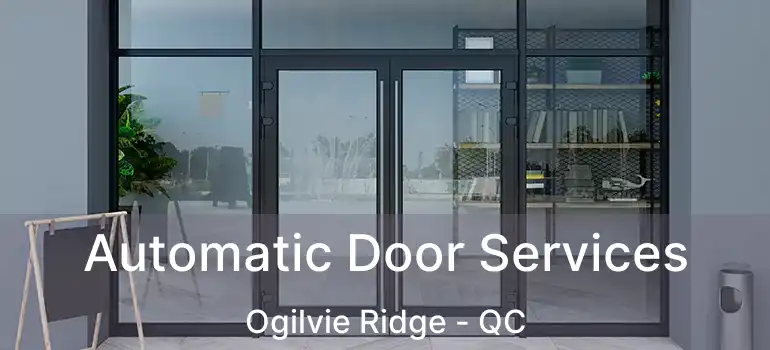  Automatic Door Services Ogilvie Ridge - QC