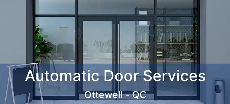  Automatic Door Services Ottewell - QC