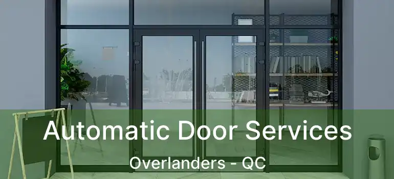  Automatic Door Services Overlanders - QC