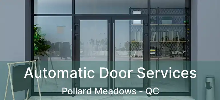  Automatic Door Services Pollard Meadows - QC