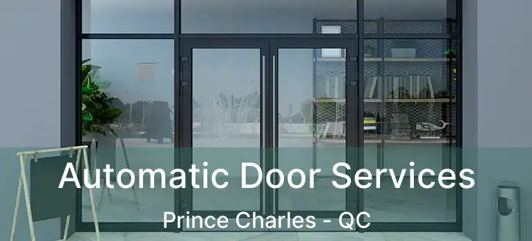  Automatic Door Services Prince Charles - QC