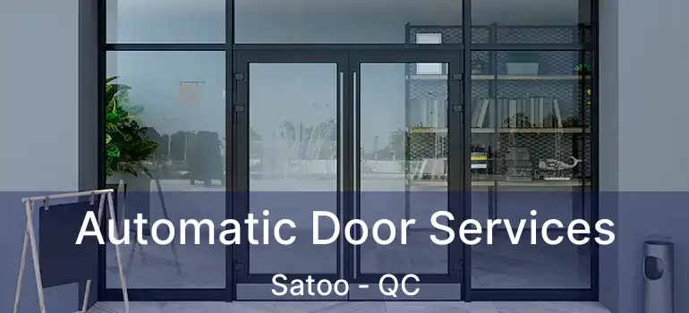  Automatic Door Services Satoo - QC