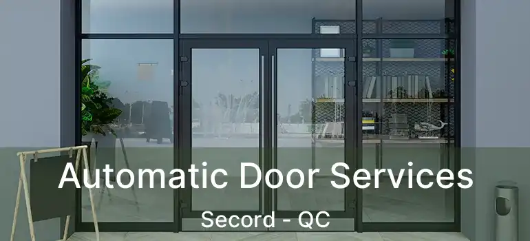  Automatic Door Services Secord - QC
