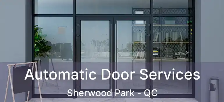  Automatic Door Services Sherwood Park - QC