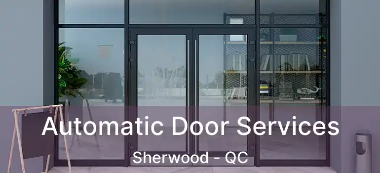  Automatic Door Services Sherwood - QC
