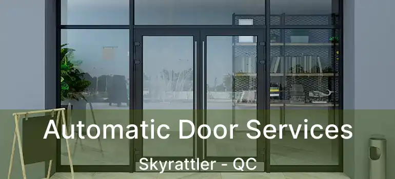  Automatic Door Services Skyrattler - QC