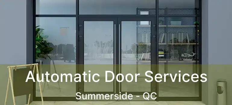  Automatic Door Services Summerside - QC