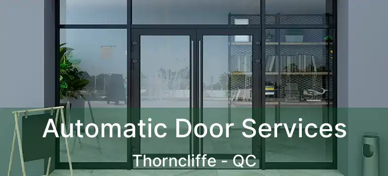  Automatic Door Services Thorncliffe - QC