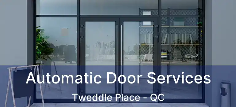  Automatic Door Services Tweddle Place - QC