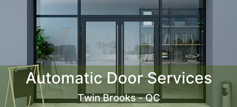  Automatic Door Services Twin Brooks - QC