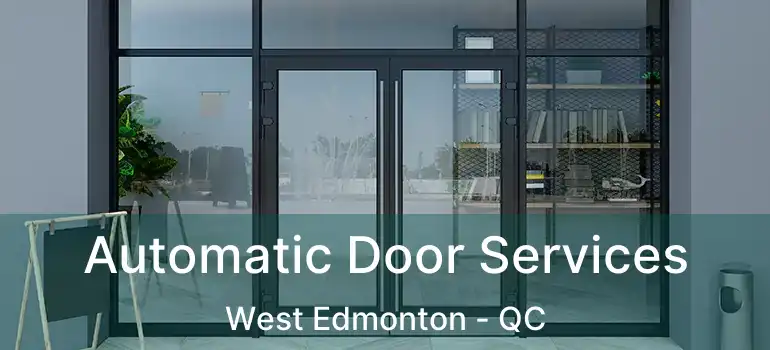  Automatic Door Services West Edmonton - QC