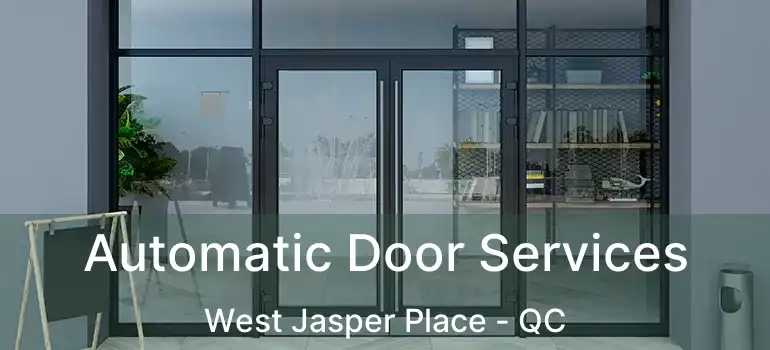  Automatic Door Services West Jasper Place - QC