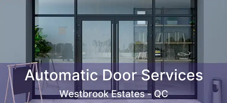  Automatic Door Services Westbrook Estates - QC