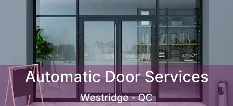  Automatic Door Services Westridge - QC