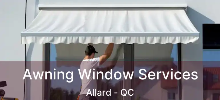  Awning Window Services Allard - QC
