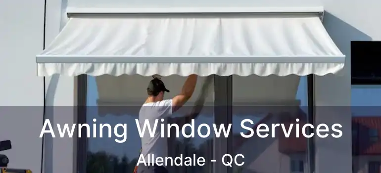  Awning Window Services Allendale - QC