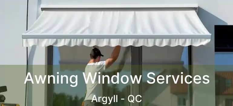  Awning Window Services Argyll - QC