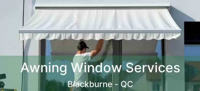  Awning Window Services Blackburne - QC