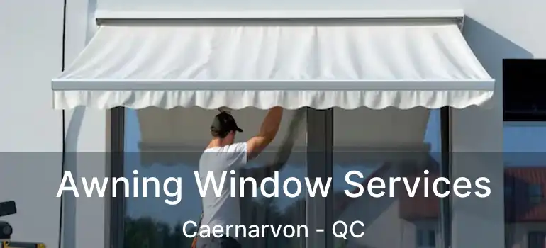  Awning Window Services Caernarvon - QC