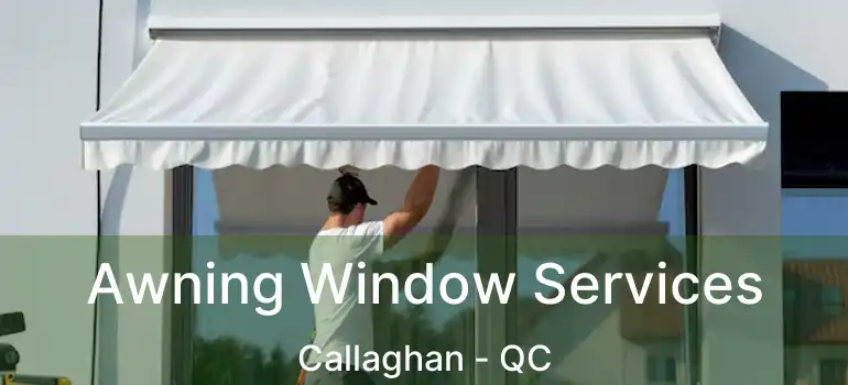  Awning Window Services Callaghan - QC