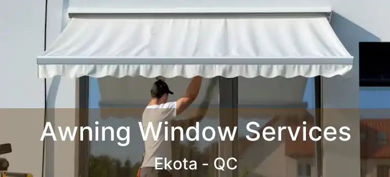  Awning Window Services Ekota - QC