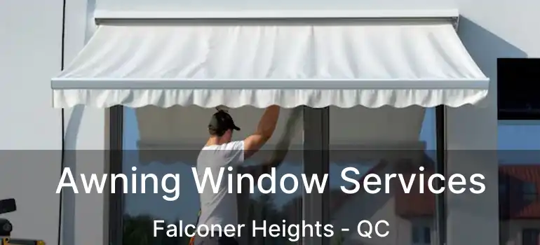  Awning Window Services Falconer Heights - QC